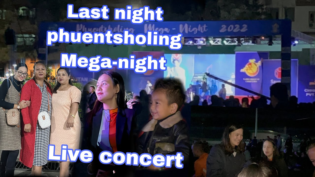Phuentsholing mega-night 2022//live concert// 🇧🇹 pling //with frnds&fmly// had great tym 😊