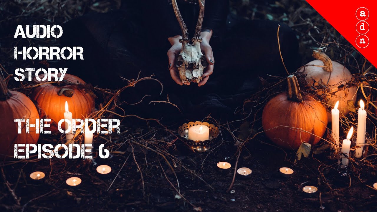Audio horror story - The order ep 6 - [OC ][2019]