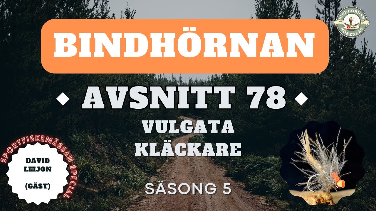 Avsnitt 78 - Vulgata kläckare - David Leijon SPORTFISKEMÄSSAN - Bindhörnan 5.0 - Hökensås Sportfiske