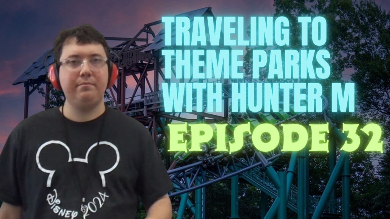 TRAVELING TO THEME PARKS WITH HUNTER M - Episode 32