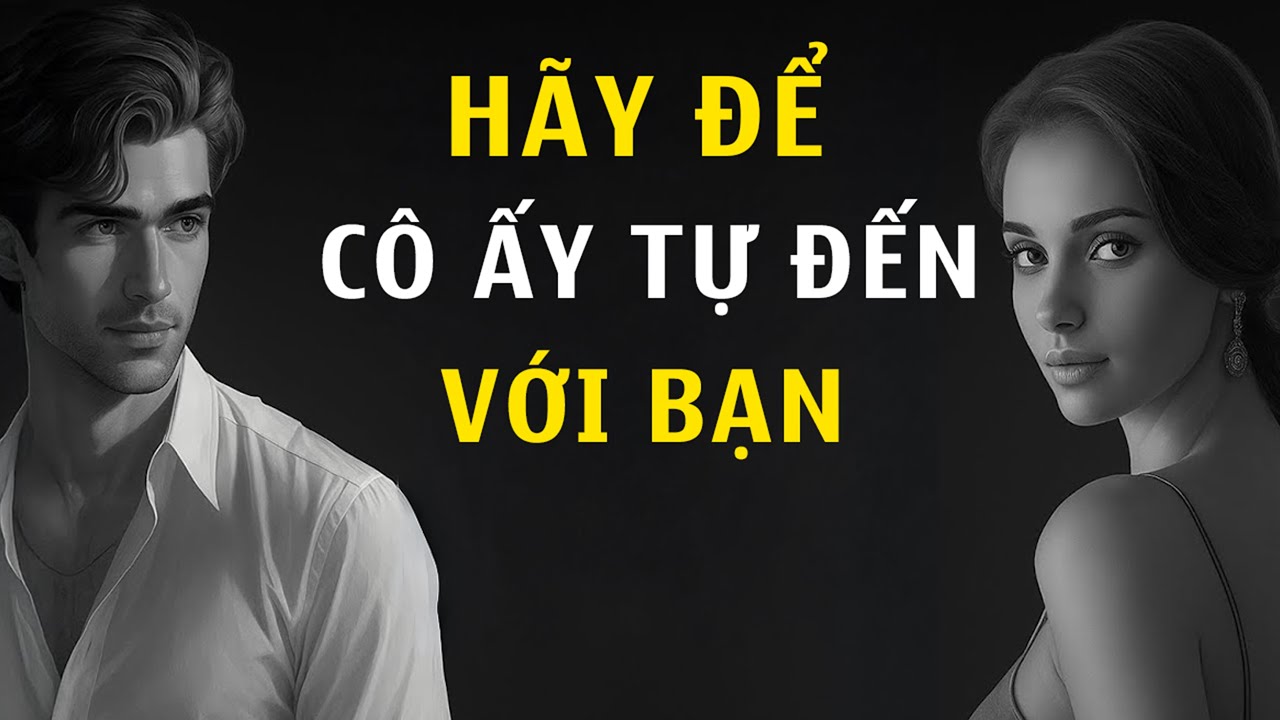 7 QUY TẮC VÀNG: Khiến Cô Ấy Phải Theo Đuổi Bạn (Dù Trước Đó Đã Từ Chối) | Chủ Nghĩa Khắc Kỷ