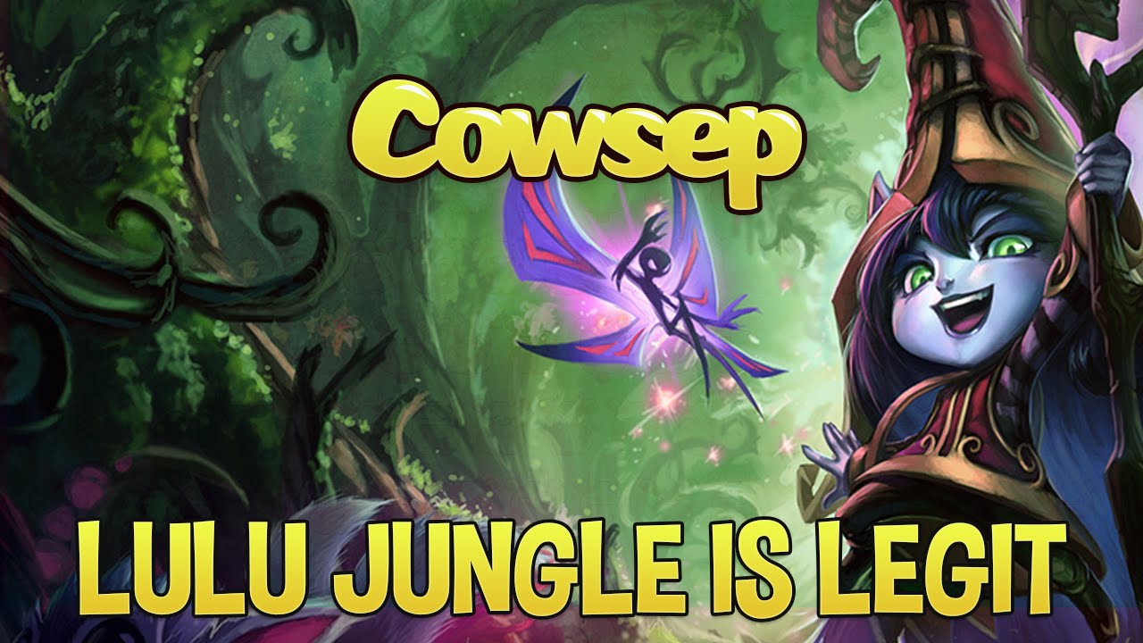 LULU JUNGLE IS LEGIT! - Cowsep Jungle Gameplay Commentary