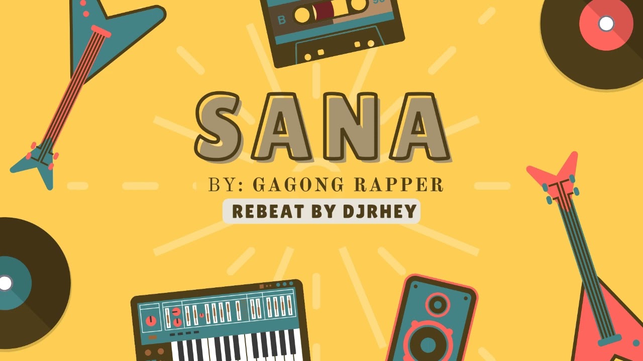 Sana by Gagong Rapper  (Rebeatmix by DjRhey)