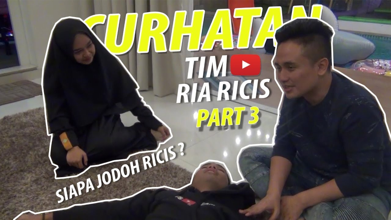 (Part 3) CURHATAN TIM RIA RICIS , SIAPA JODOH YANG COCOK UNTUK RICIS MENURUT RICIS TEAM (Final)