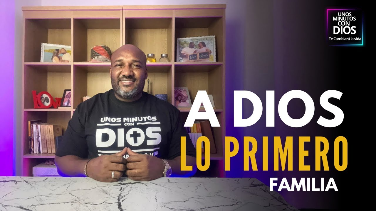 A DIOS LO PRIMERO. FAMILIA.| UNOS MINUTOS CON DIOS... TE CAMBIARÁ LA VIDA.