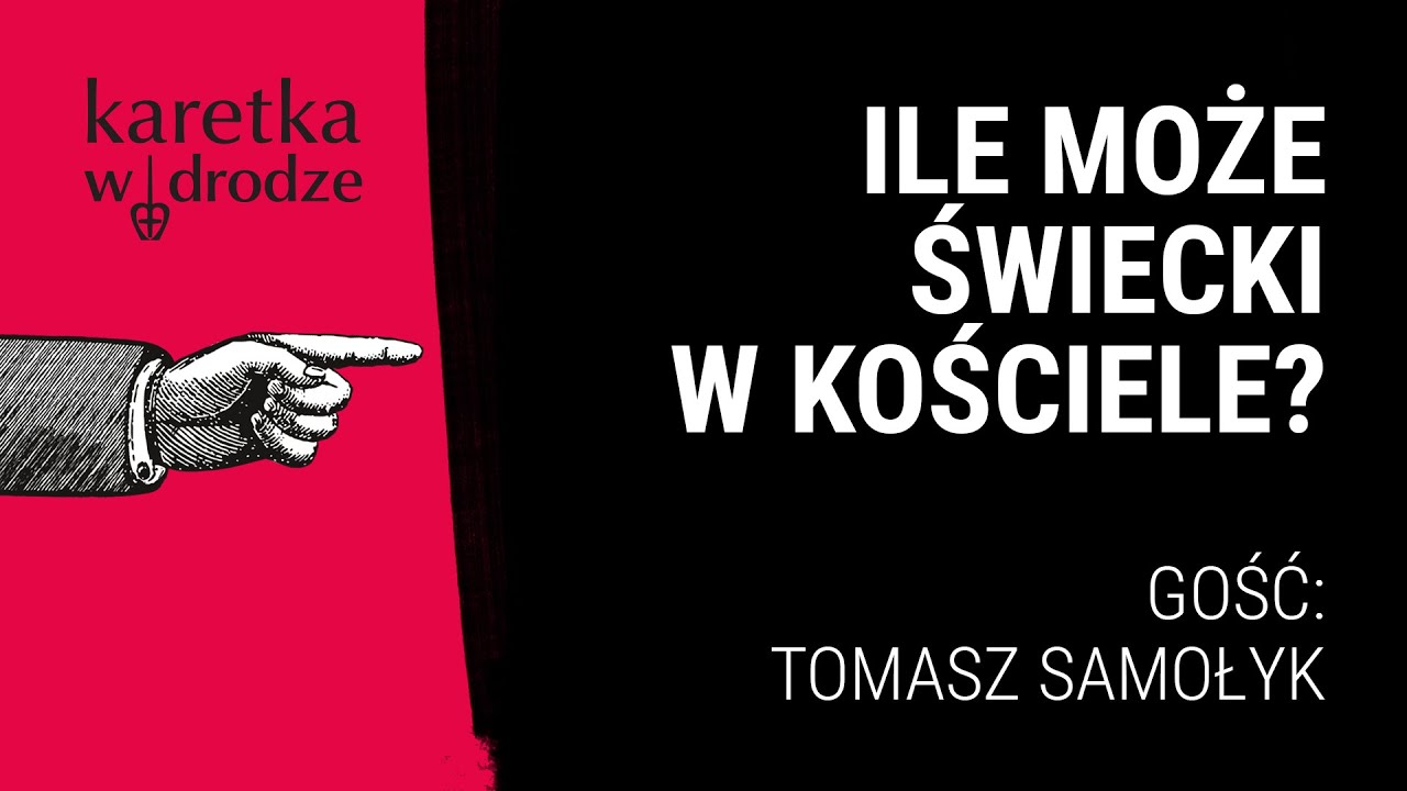 KARETKA W DRODZE [15] || Ile może świecki w Kościele? || Rozmowa z Tomaszem Samołykiem