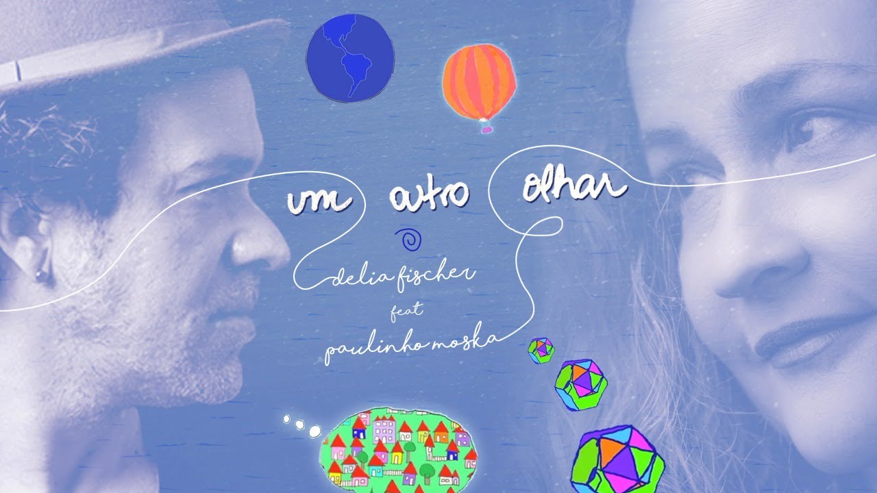 Um Outro Olhar - Delia Fischer e Paulinho Moska Lyric V&iacute;deo Entre Amigos