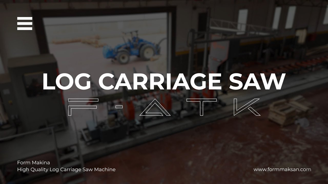 Log Carriage Saw │ Arabalı Tomruk Kesim │FORM MACHINE
