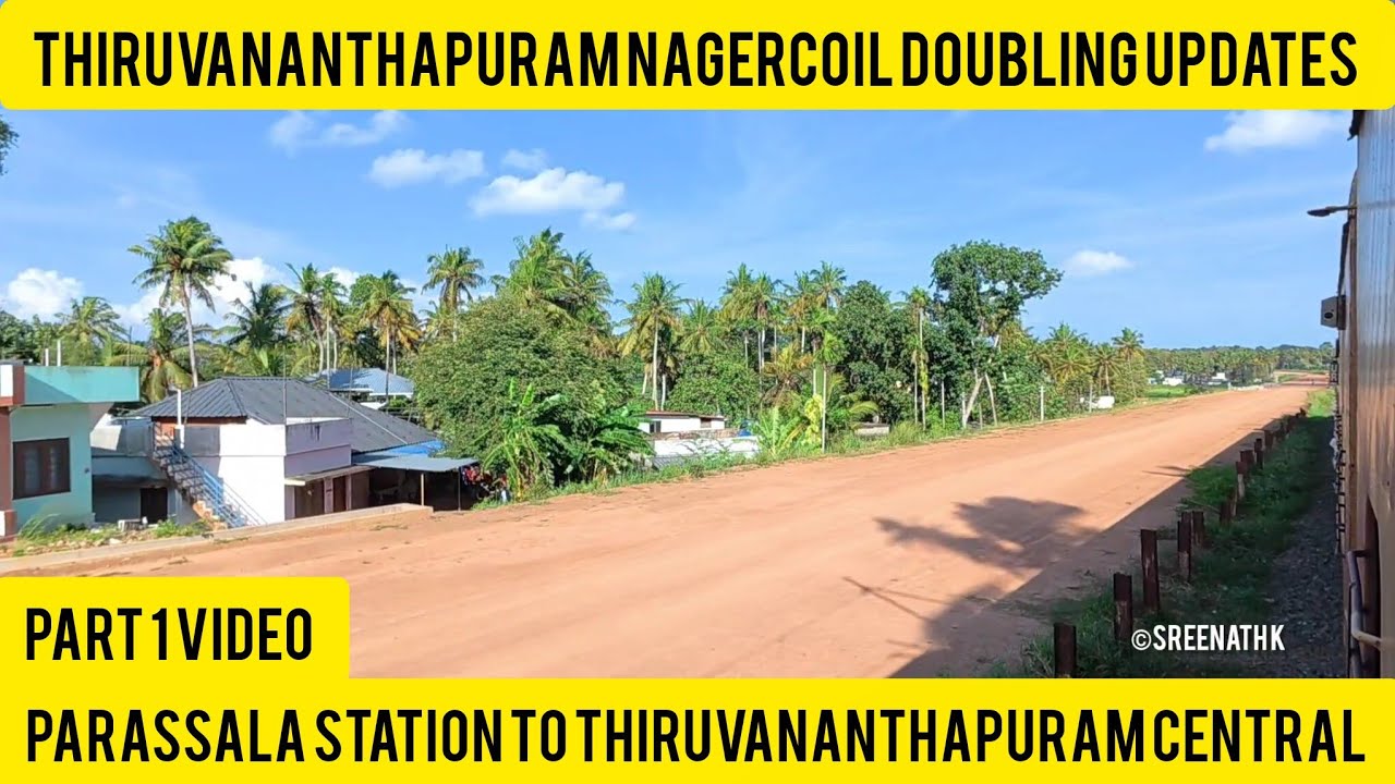 Thiruvananthapuram Nagercoil doubling updates part1 video Parassala to Thiruvananthapuram Station