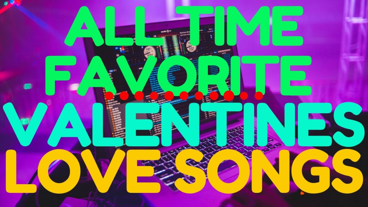ALL TIME FAVORITE ON VALENTINES DAY LOVE SONGS