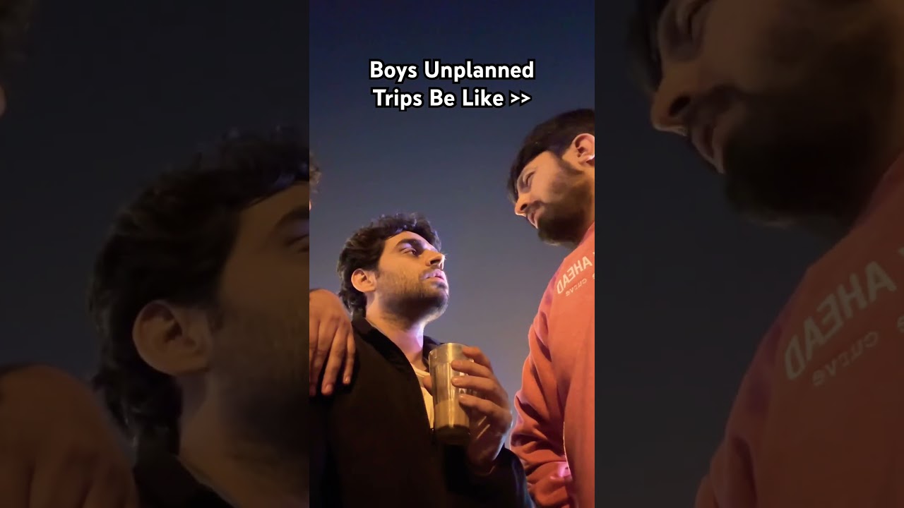 Boys Unplanned Trip be like #comedyshorts #bestfriendsforever