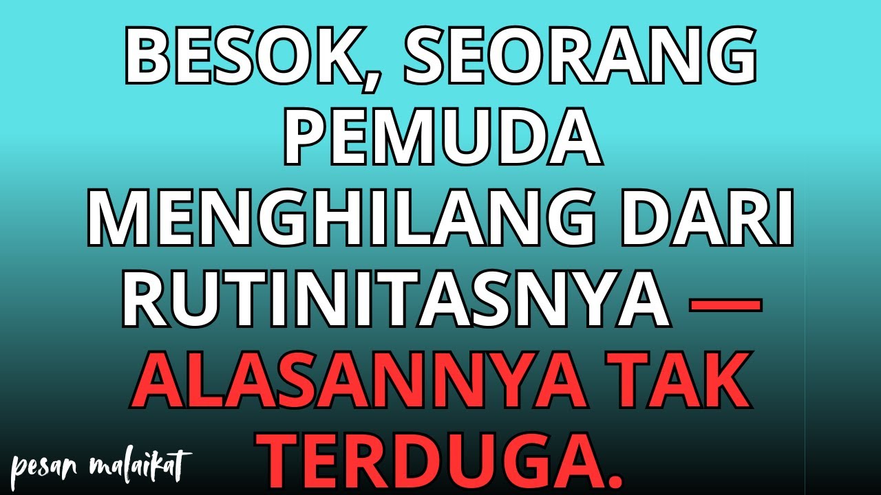 💌Besok, seorang pemuda menghilang dari rutinitasnya — alasannya tak terduga.