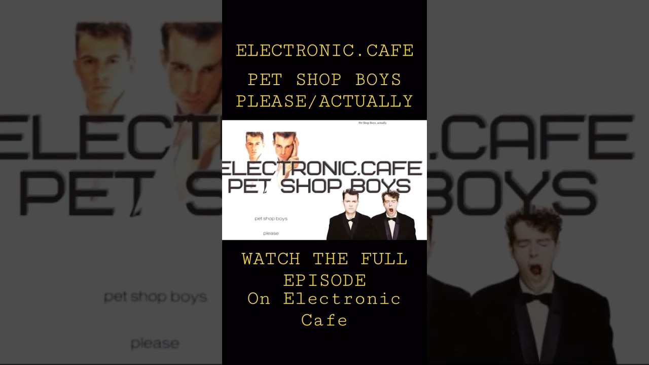 * PET SHOP BOYS: Please & Actually - Classic Albums - #synthpop Neil Tennant Chris Lowe