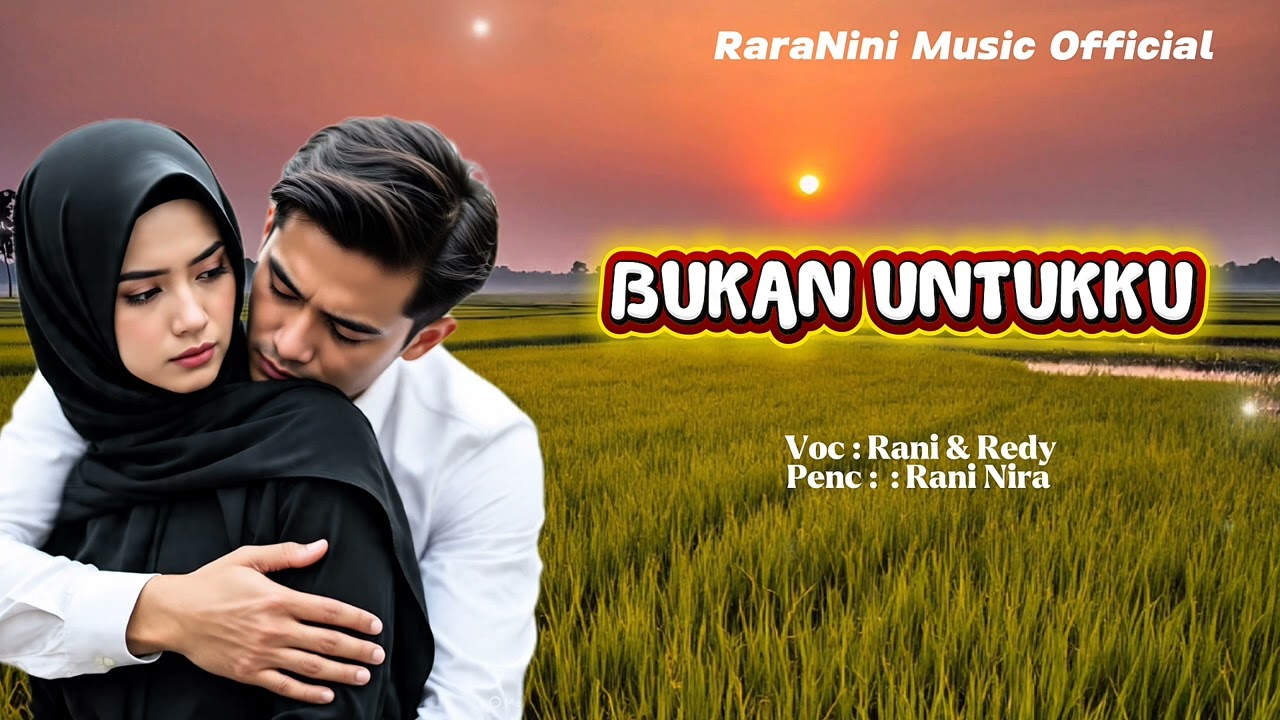 BUKAN UNTUKKU - RANI NIRA & REDY ( RaraNini Music Official )