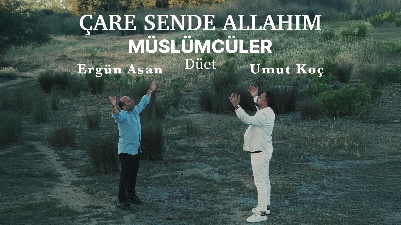 Müslümcüler Düet Umut Koç & Ergün Asan - Çare Sende Allah'ım