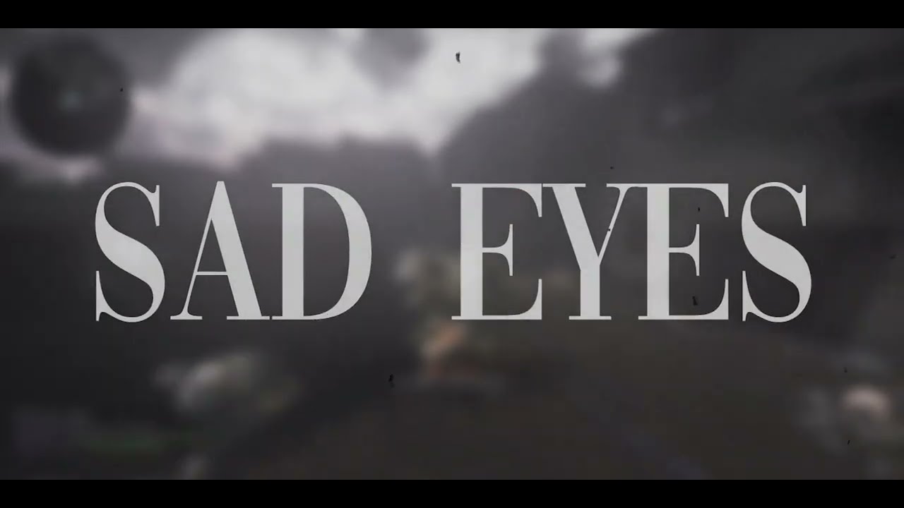 sad eyes
