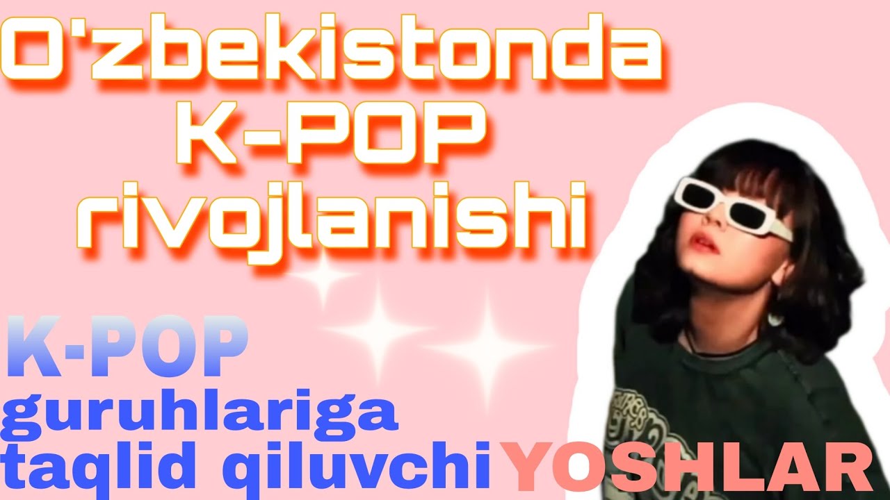 O'zbekistonda K-POP rivojlanishi | K-POP guruhlariga taqlid qiluvchi YOSHLAR