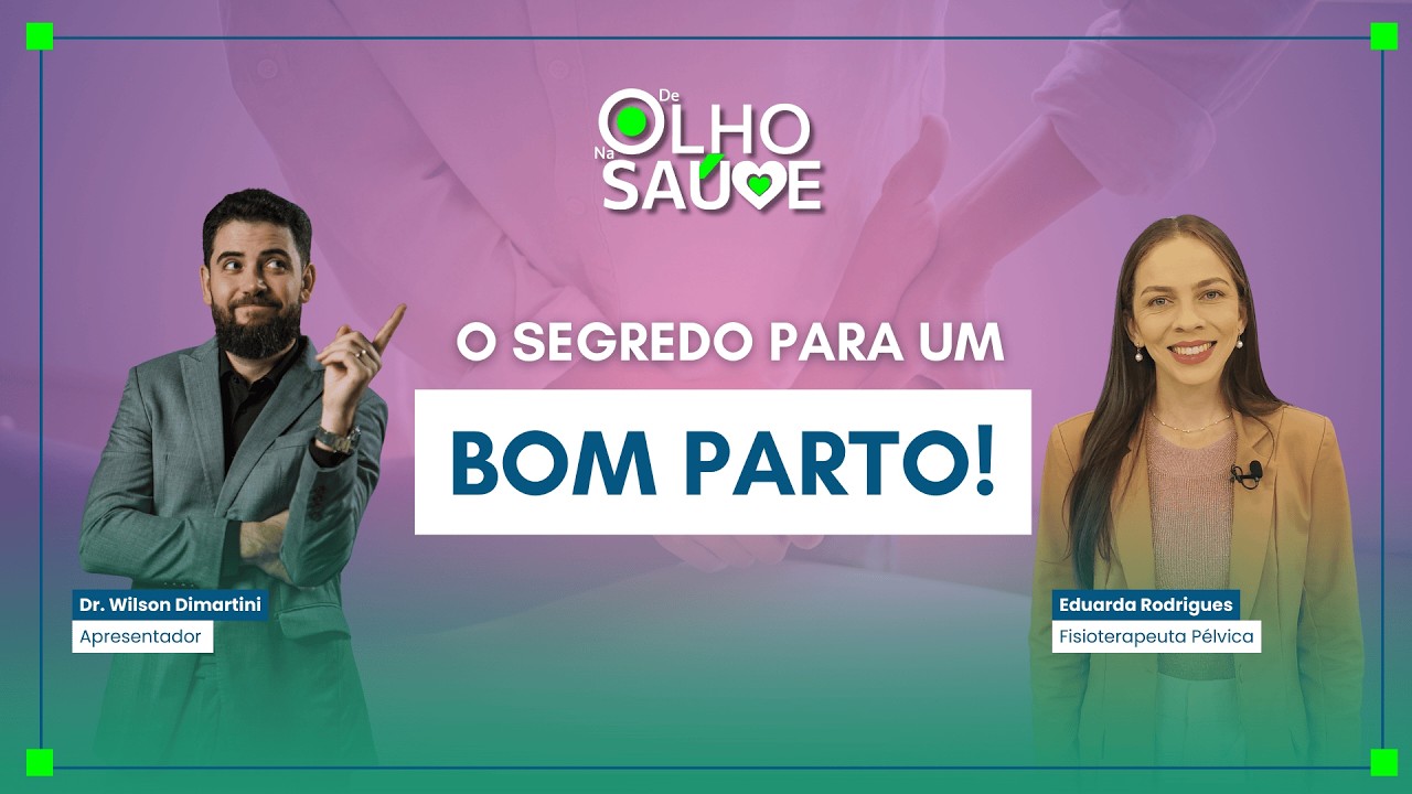 DESCUBRA técnicas VALIOSAS para o PARTO! (De Olho na Saúde - 22/02/2026)