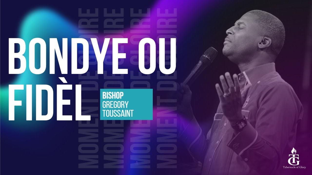 Gloire &agrave; l'Agneau | Bondye ou fid&egrave;l | Bishop Gregory Toussaint | Adorasyon