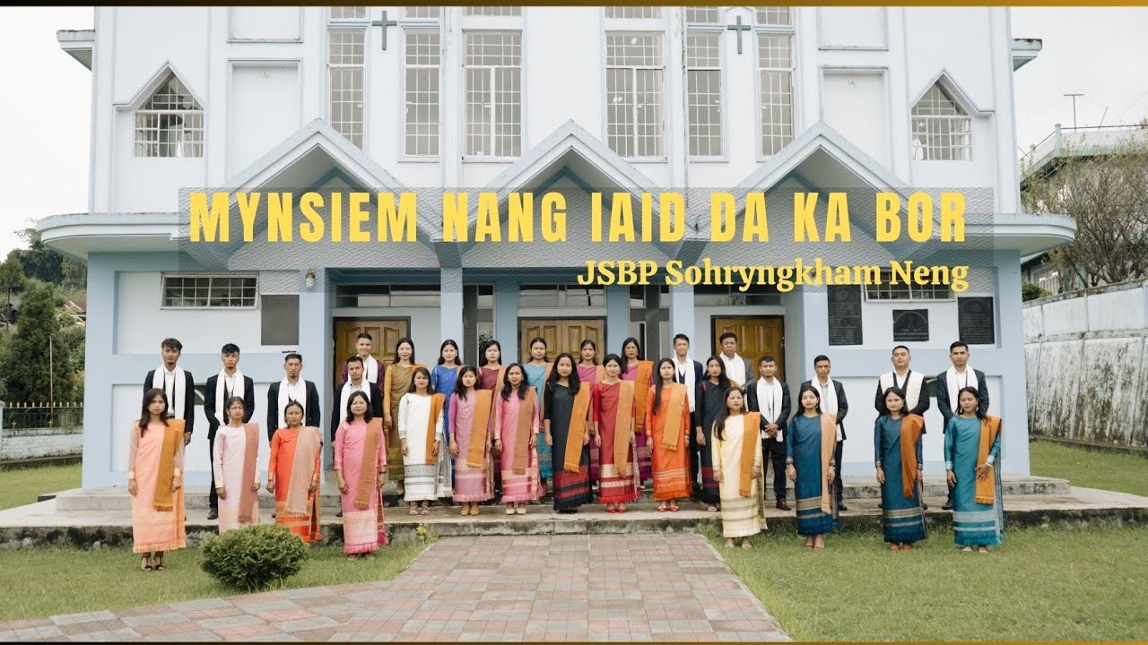 MYNSIEM NANG IAID DA KA BOR // CHOIR JINGIASENG SAMLA BALANG PRESBYTERIAN SOHRYNGKHAM NENG