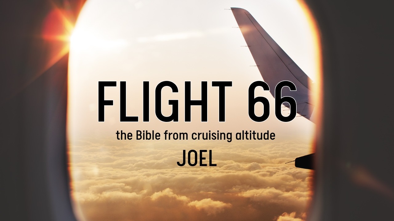 Flight 66: Joel // Pastor Dean Miller // 03-11-26