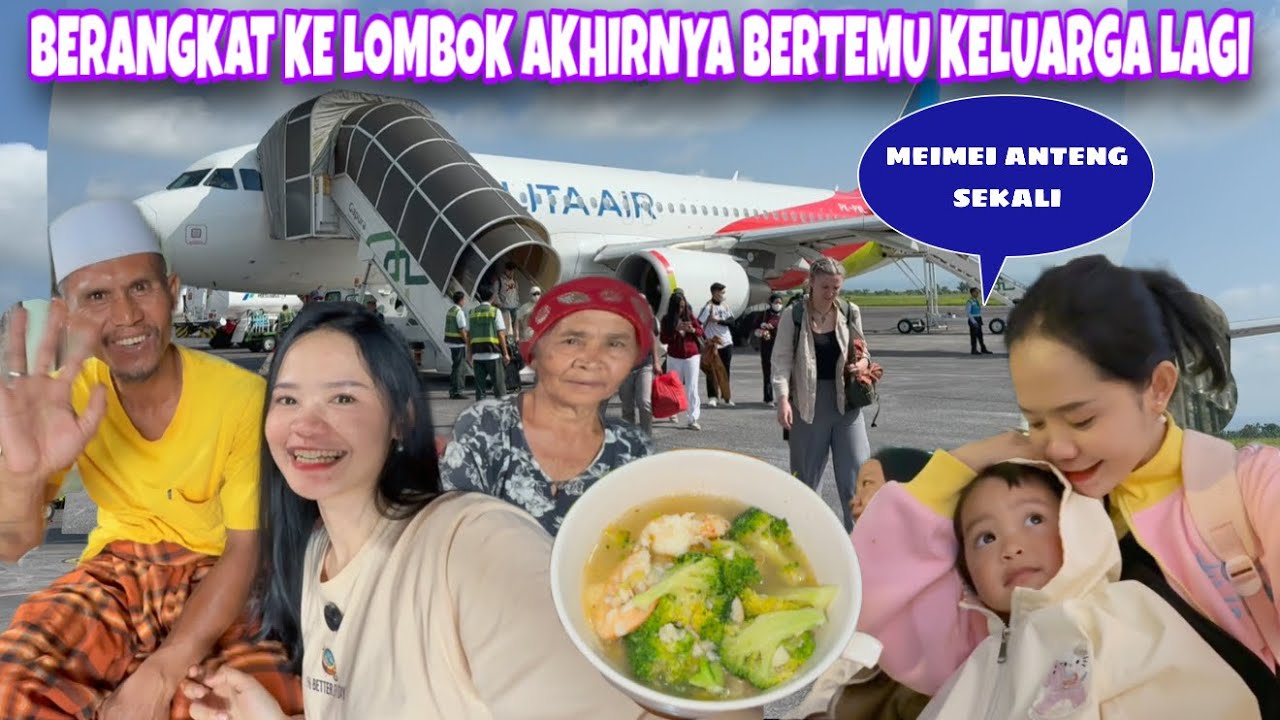 BERANGKAT KE LOMBOK, MEIMEI ANTENG SEPANJANG PERJALANAN AKHIRNYA  BERTEMU KELUARGA DISINI LAGI