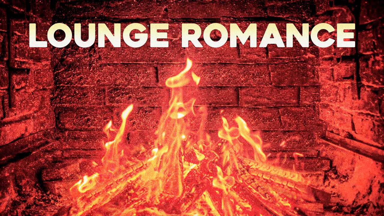 FIREPLACE 🔥❤️ Lounge Romance - 2024 Background Music
