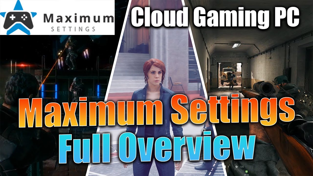 Maximum Settings Overview - A New Cloud PC Gaming Service - Website - Setup - Performance - Games