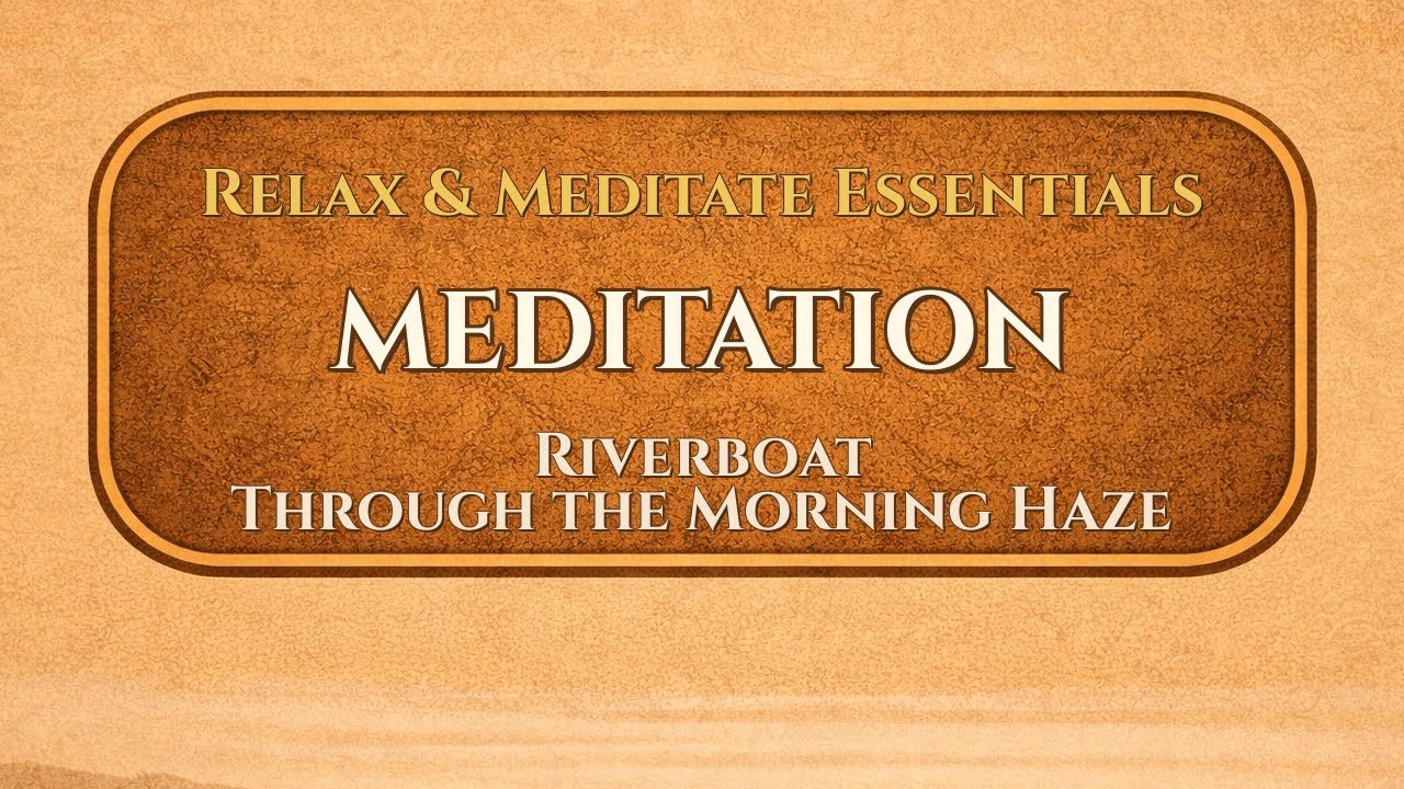 Riverboat Through the Morning Haze | Meditation | ValoroMusic