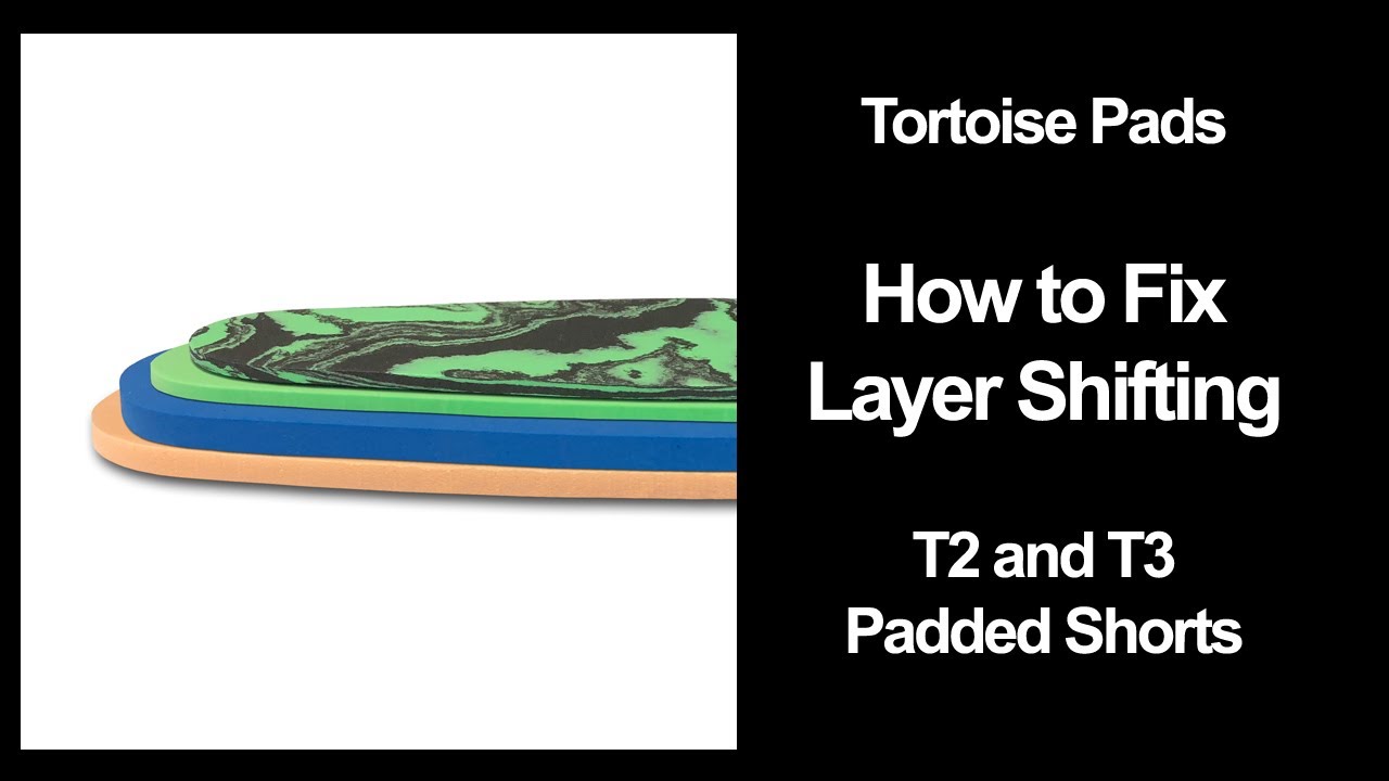 How to Fix Layer Shifting - Tortoise Pads T2 and T3 Padded Shorts - 2020