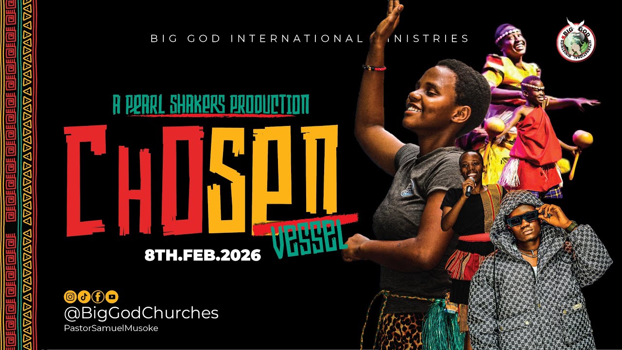 Chosen Vessel Pearl Shakers 2026 Production | Big God Church Kampala