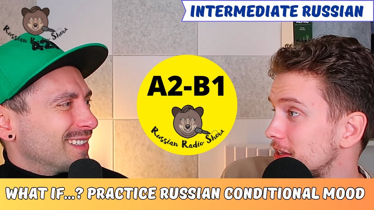 A2-B1 / What if…? | Practice Russian Conditional Mood / Russian Radio Show #97 (PDF Transcript)