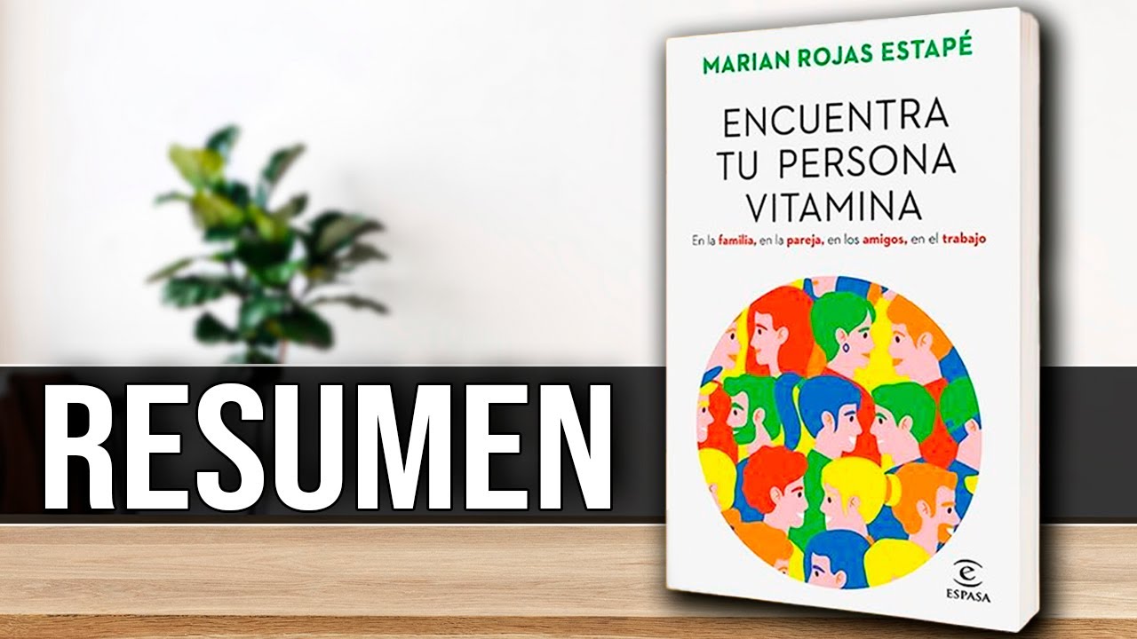 Encuentra tu PERSONA VITAMINA. Marian Rojas Estap&eacute;. Libro resumido