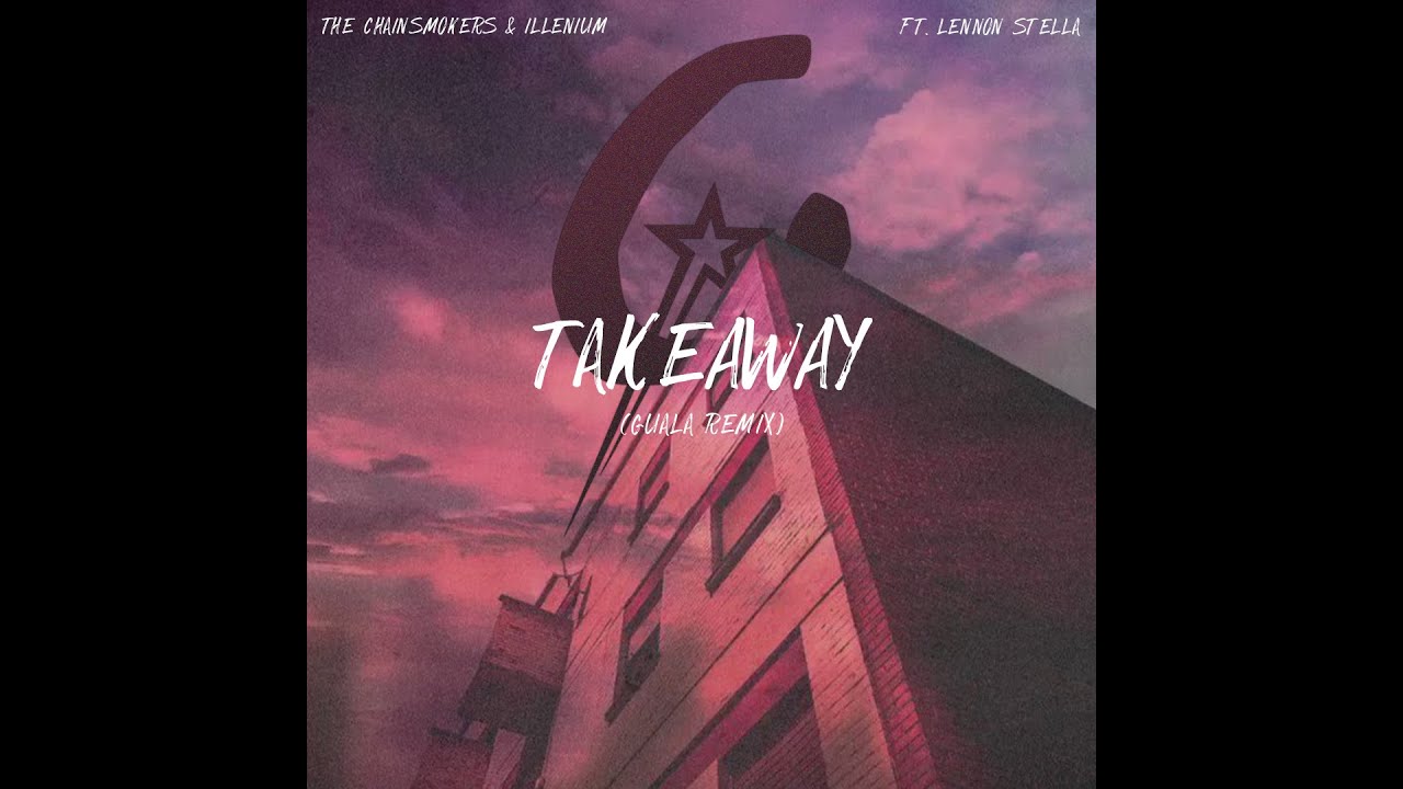 The Chainsmokers & ILLENIUM (ft. Lennon Stella) - Takeaway (May Guita remix)