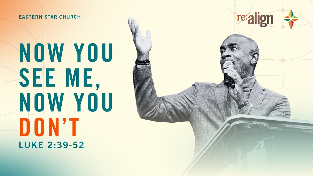 Now You See Me, Now You Don't | Luke 2:39-52 | Bishop Derek T. Triplett | CR