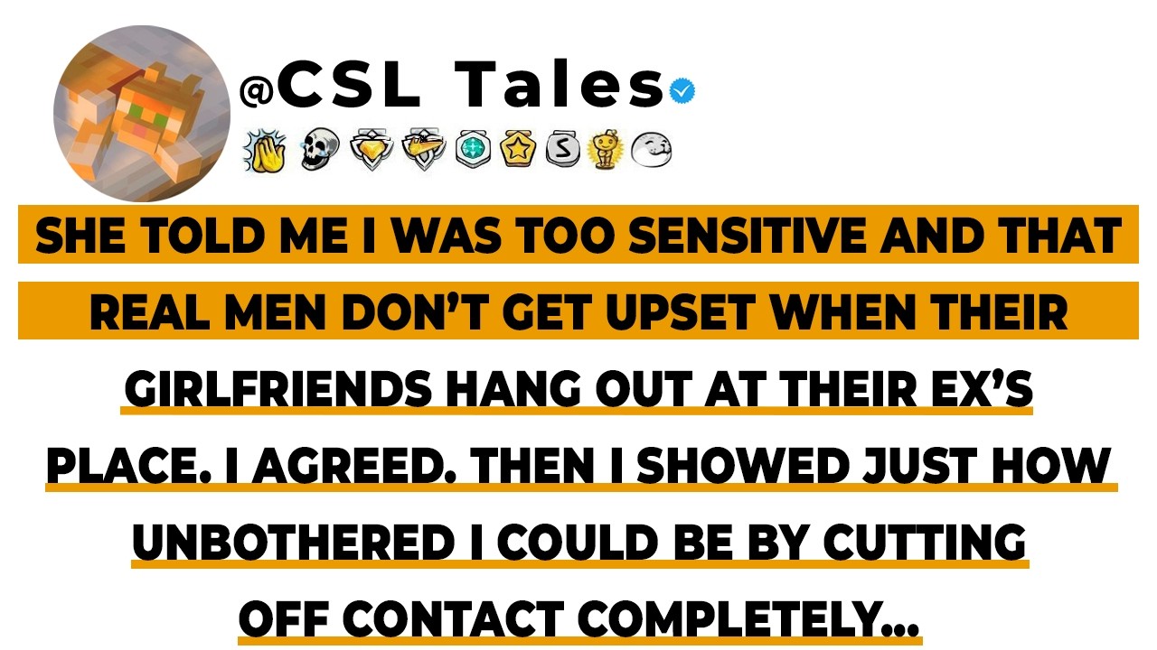 She Told Me I Was Too Sensitive And That Real Men Don’t Get Upset When Their Girl....// Reddit Story