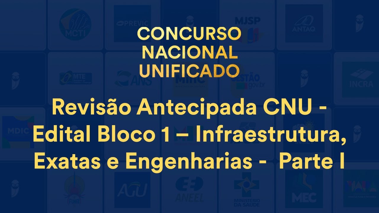 Revisão Antecipada CNU - Edital Bloco 1 – Infraestrutura, Exatas e Engenharias - Parte I