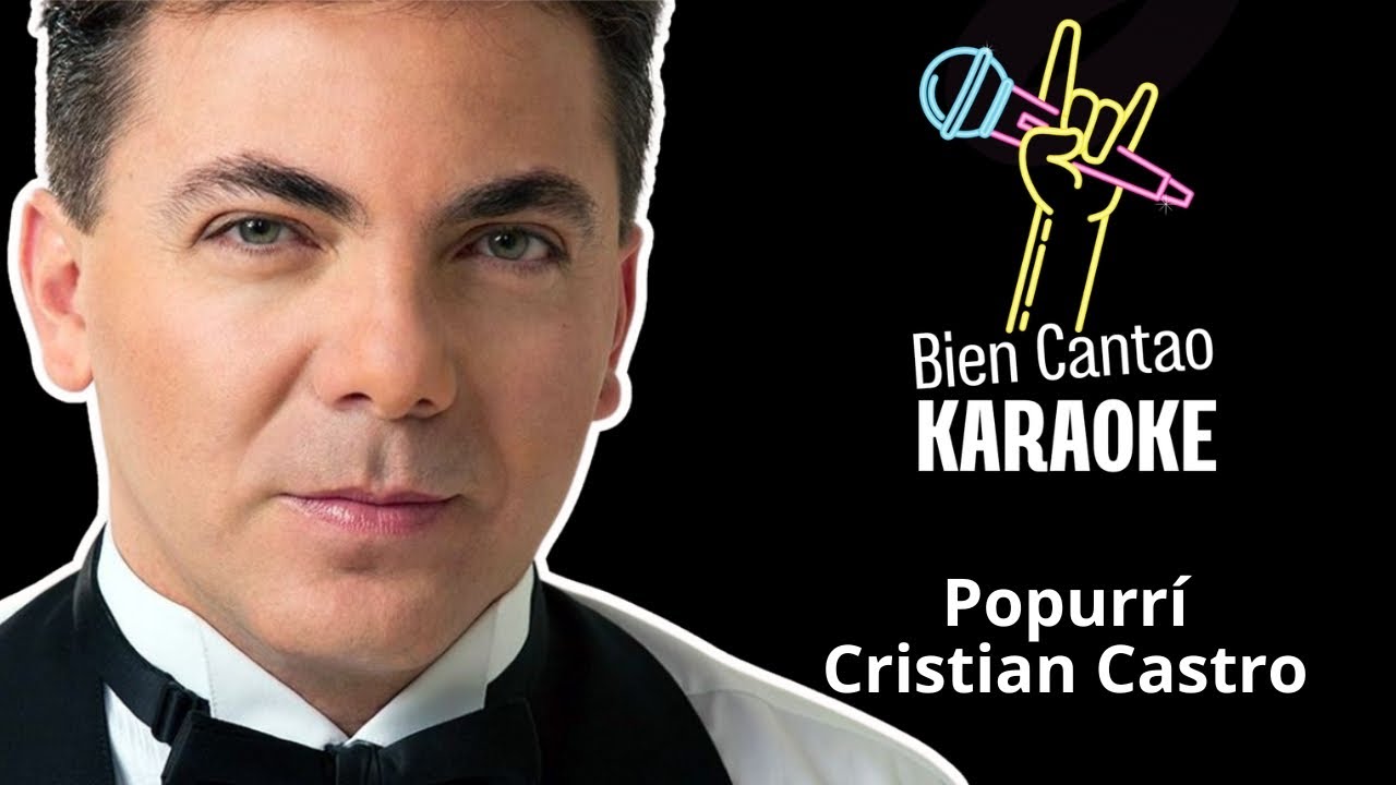 CRISTIAN CASTRO POPURRI - KARAOKE BIEN CANTAO