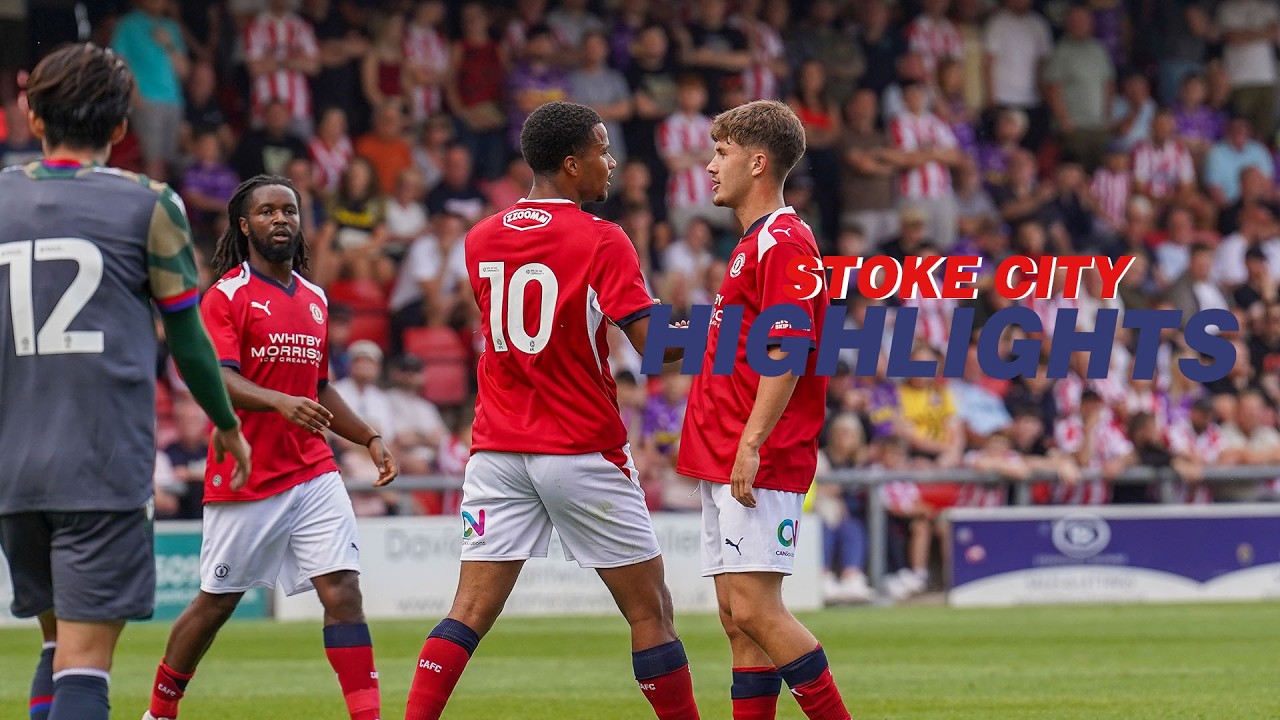 📺 26/27 PRE-SEASON HIGHLIGHTS | Crewe Alexandra 1-1 Stoke City