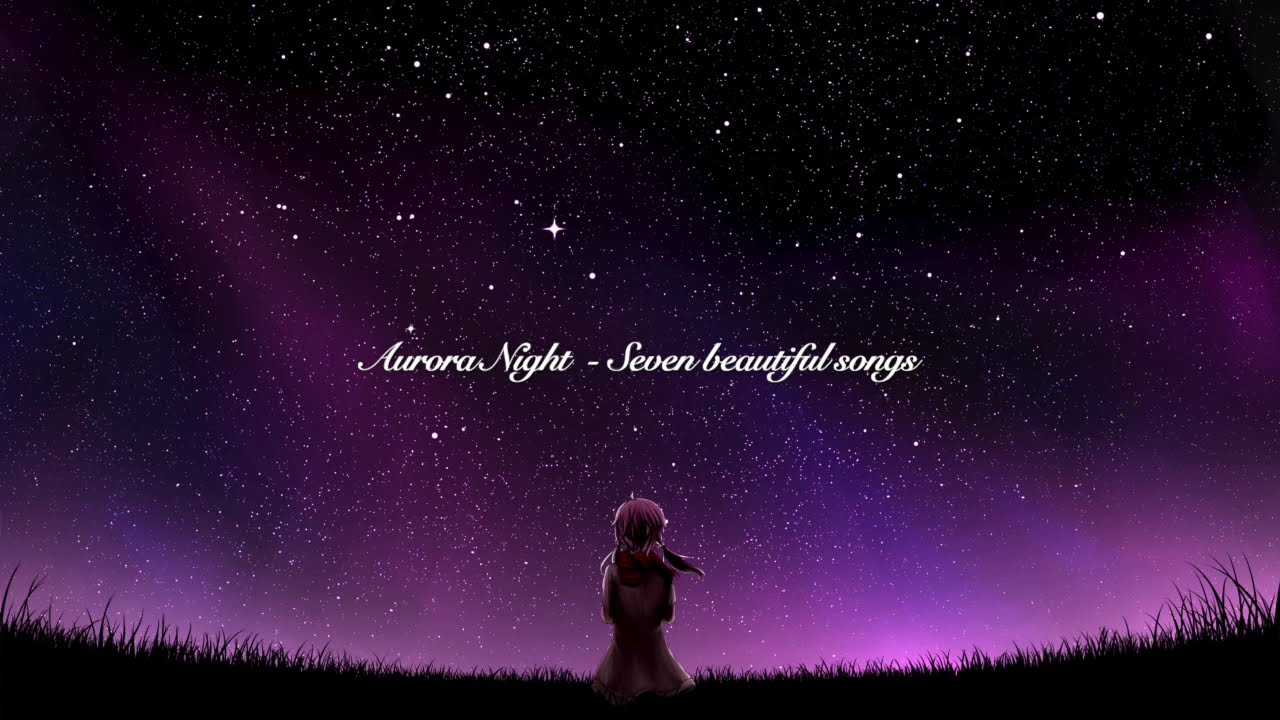 Aurora Night - 7 Beautiful Song
