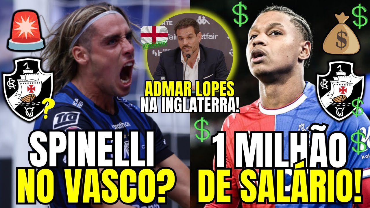 🚨SPINELLI NO VASCO? ATACANTE INTERESSA! 1 MILH&Atilde;O DE SAL&Aacute;RIO PARA FRAN&Ccedil;A! ADMAR LOPES NA INGLATERRA!