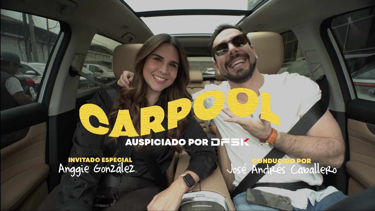 Carpool DFSK E5 con José Andrés Caballero 🚗 | Invitada Especial: Angie González