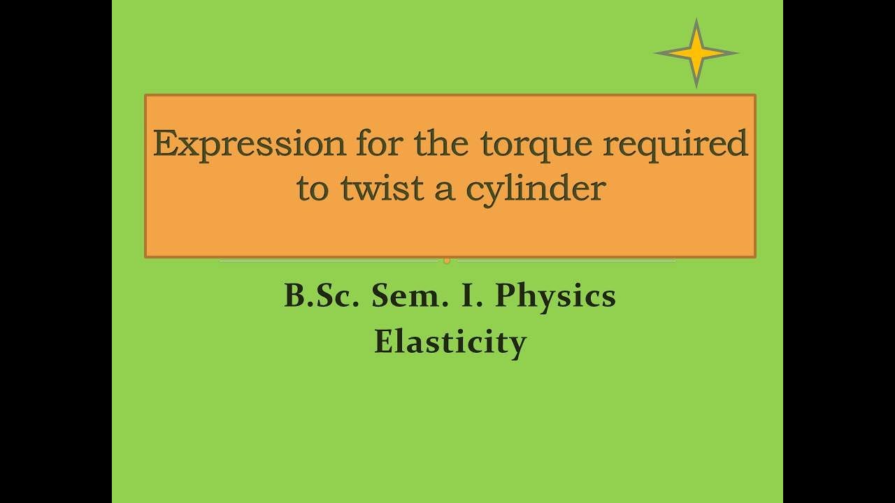 Expression for the torque required to twist a cylinder