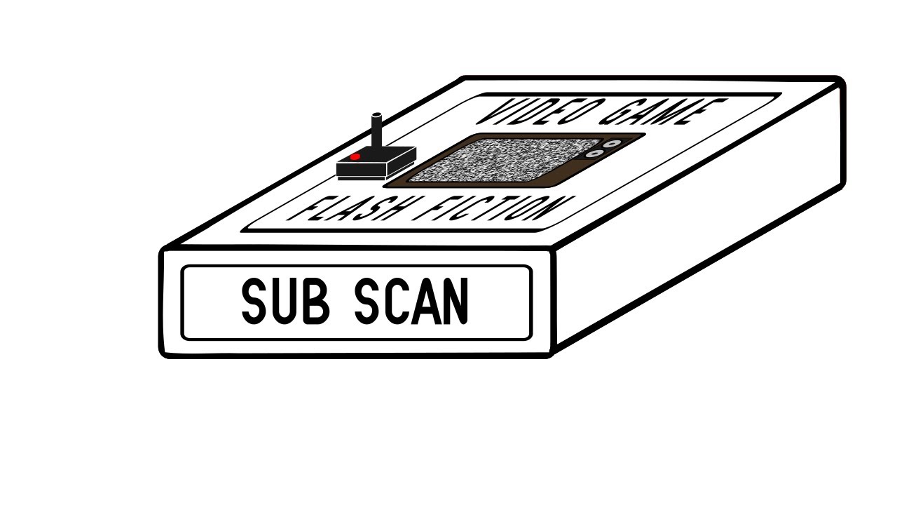 Sub Scan | Video Game Flash Fiction with Kalab J. Oster