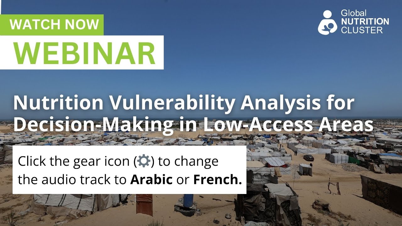 Nutrition Vulnerability Analysis for Decision-Making in Low-Access Areas | Expert Webinar [EN/FR/AR]