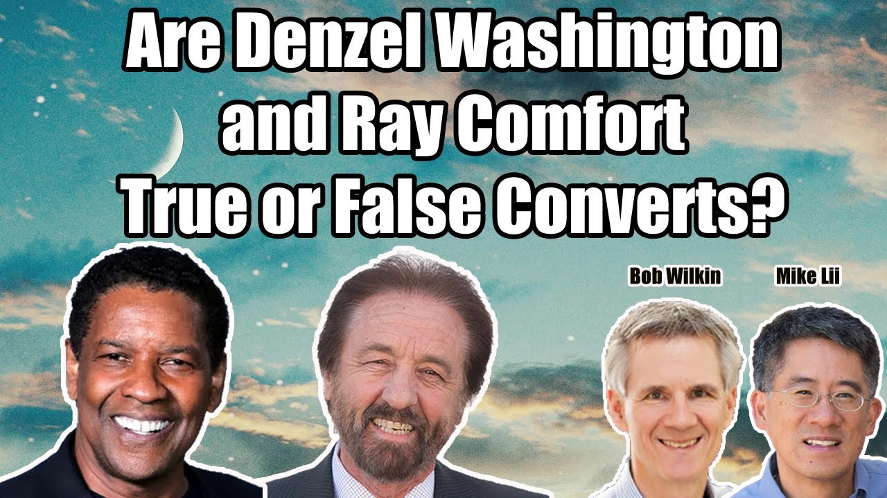 Are Denzel Washington and Ray Comfort True or False Converts? - Bob Wilkin and Mike Lii