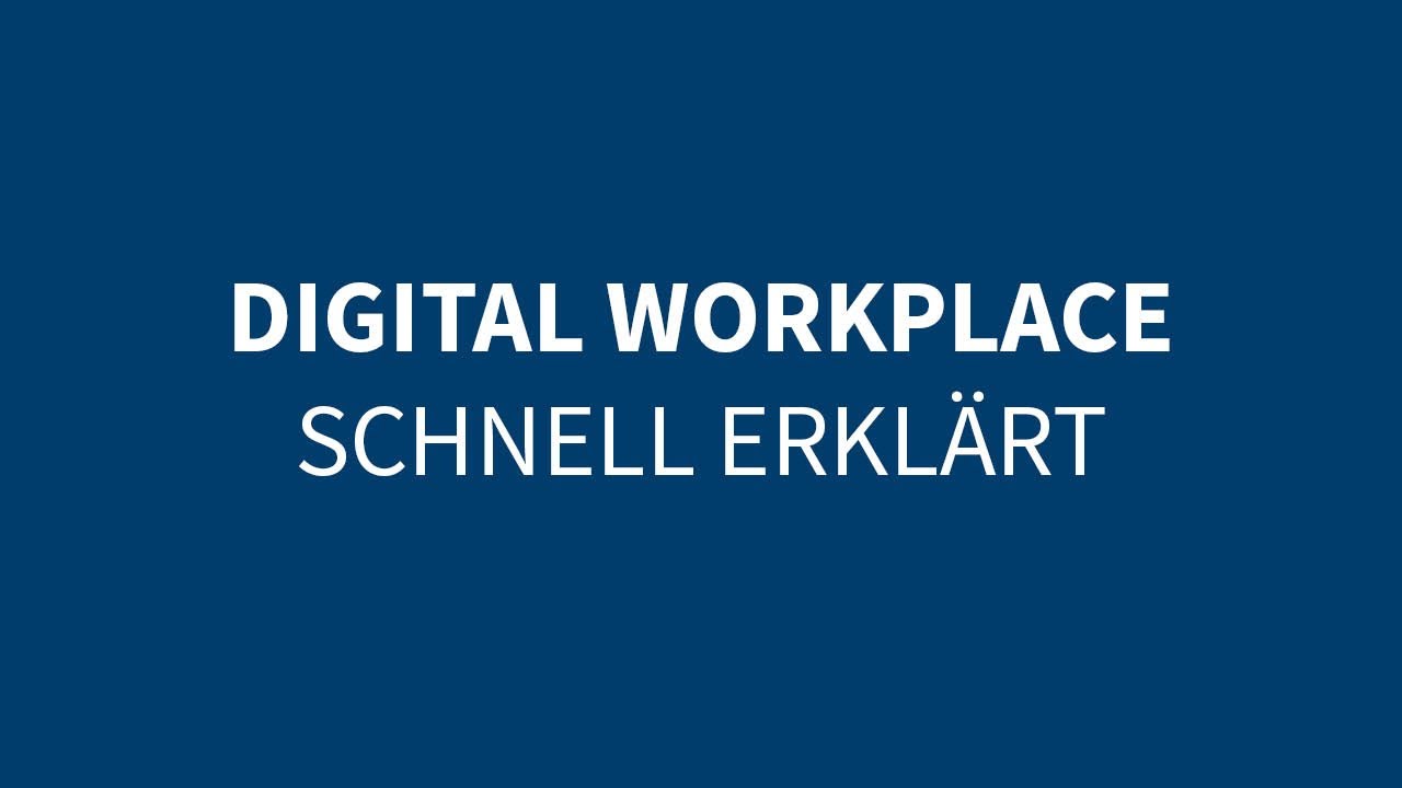 Digital Workplace schnell erkl&auml;rt