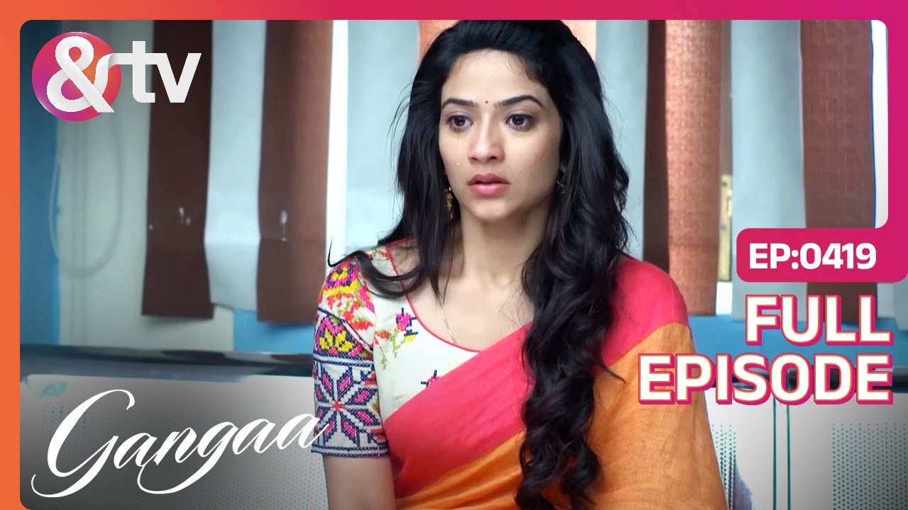 कैसे बचाएगी Gangaa कृष्णा की जान? | Gangaa | Full Ep 419 | @And TV