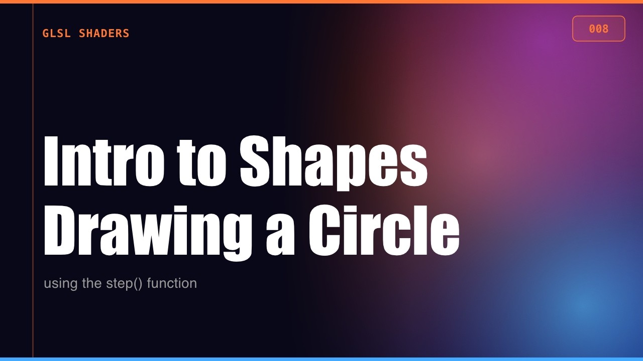 Intro to Shapes, Drawing a Circle | GLSL from scratch (008)