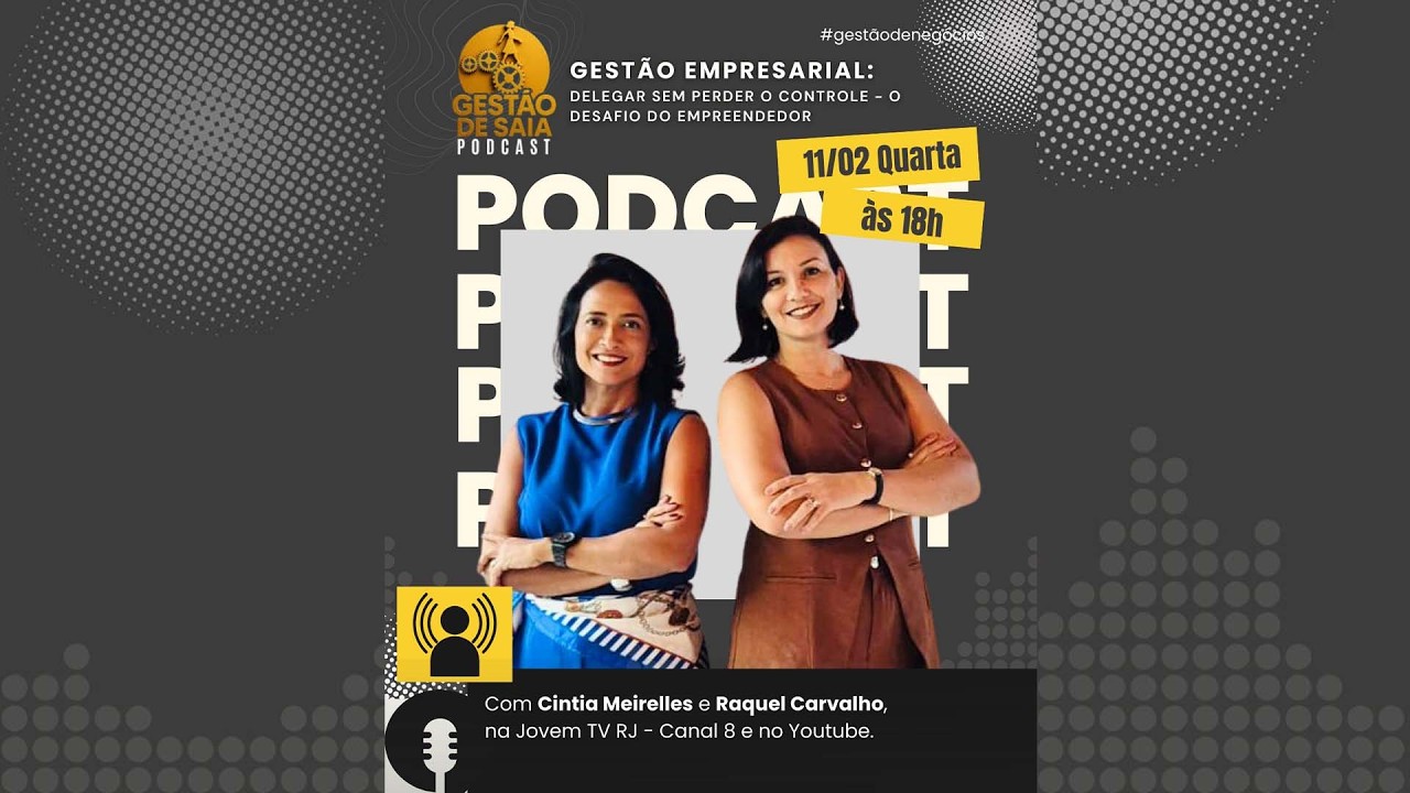Gestão de Saia Podcast: Delegar sem perder o controle- O desafio do empreendedor- 11/02/2026